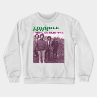 trouble boys Crewneck Sweatshirt